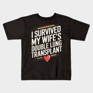 I Survived My Wife's Double Lung Transplant Kids T-Shirt